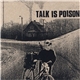 Talk Is Poison - Talk Is Poison